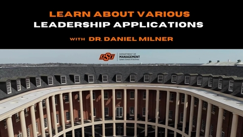 Thumbnail for Leadership Applications - Dr. Daniel Milner, Oklahoma State University