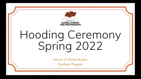 Thumbnail for OSU School of Global Studies &amp; Partnerships Hooding Ceremony Spring 2022