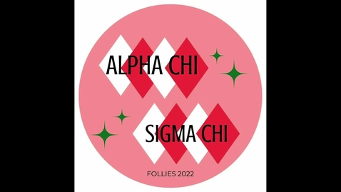 Thumbnail for entry ALPHA CHI / SIGMA CHI: Follies 2022