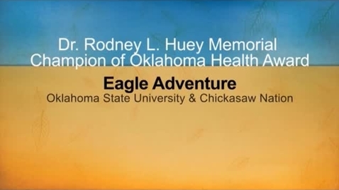 Thumbnail for entry Eagle Adventure 2012 Dr. Rodney L. Huey Memorial Champion of Health Award