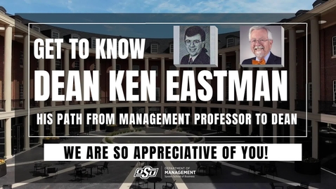 Thumbnail for OSU Spears School of Business Dean Ken Eastman talks about his path from assistant professor to Dean