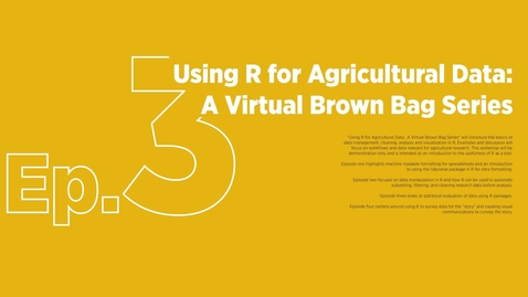 Thumbnail for entry Using R for Agricultural Data: A Virtual Brown Bag Series ep. 3