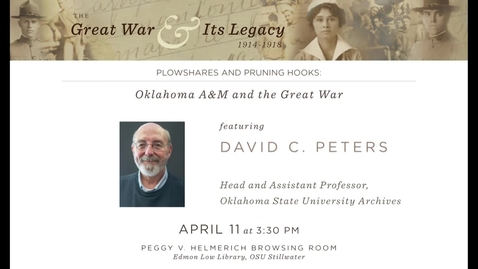 Thumbnail for entry The Great War and Its Legacy: Plowshares and Pruning Hooks: Oklahoma A&amp;M College and the Great War