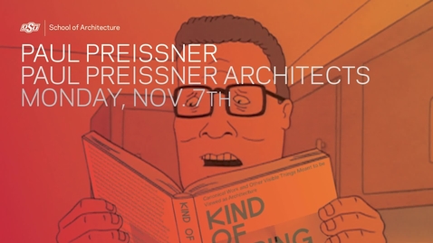 Thumbnail for Paul Preissner: School of Architecture Lecture Series