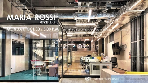 Thumbnail for Maria Rossi: School of Architecture Lecture Series