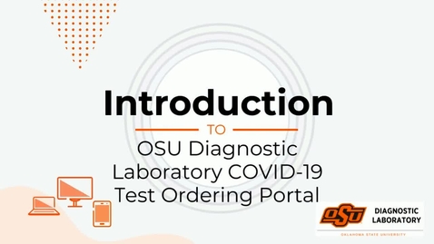 Thumbnail for Introduction to OSU Diagnostic Laboratory COVID-19 Test Ordering Portal