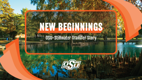 Thumbnail for New Beginnings: OSU-Stillwater Transfer Story