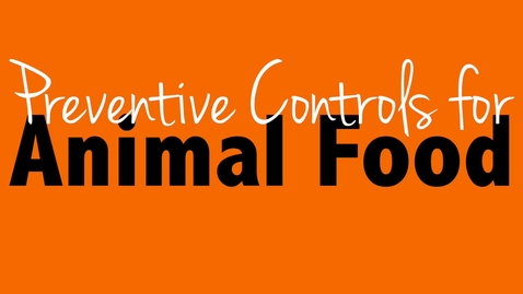 Thumbnail for entry Preventive Controls for Animal Food