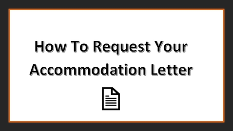 Thumbnail for entry How To Request Your Accommodation Letter