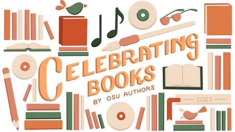 Thumbnail for entry Celebrating Books by OSU Authors 2021