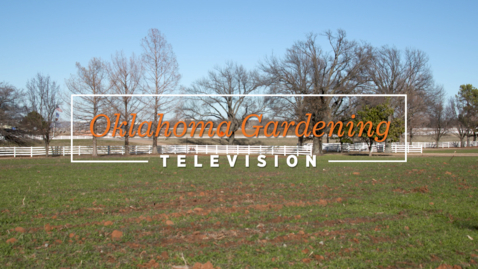 Thumbnail for entry Oklahoma Gardening February 18, 2023