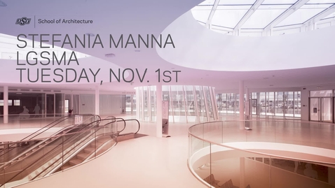 Thumbnail for Stefania Manna: School of Architecture Lecture Series