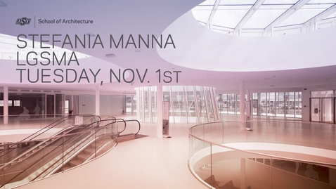 Thumbnail for entry Stefania Manna: School of Architecture Lecture Series