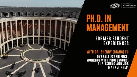Thumbnail for Dr. Sherry (Qiang) Fu, Oklahoma State PhD in Management Alum, talks about her PhD experience