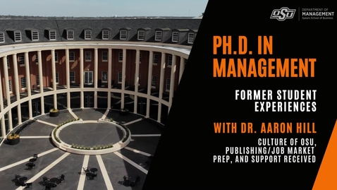 Thumbnail for entry Dr. Aaron Hill, Oklahoma State PhD in Management Alum, talks about his PhD experience