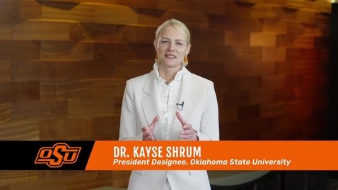 Thumbnail for Oklahoma State University President Designee  Kayse Shrum Message to Campus