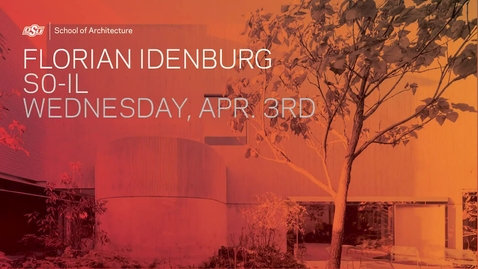 Thumbnail for entry Florian Idenburg: School of Architecture Lecture Series
