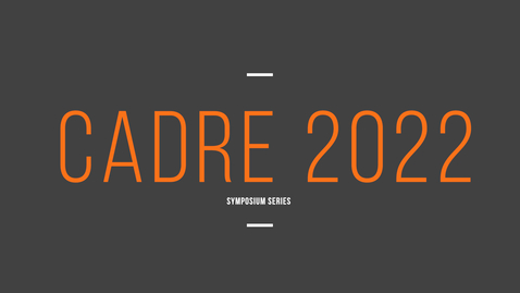 Thumbnail for entry 2022 CADRE Symposium Series Part 2 – Using Data for Social and Business Impact