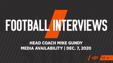 Thumbnail for 12/8/20 Cowboy Football: OSU Football Head Coach Mike Gundy Addresses the Media