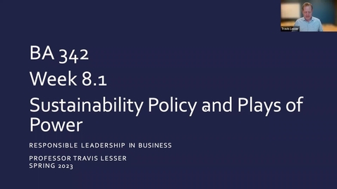 Thumbnail for BA 342: Week 8.1 - Sustainability Policy and Plays of Power