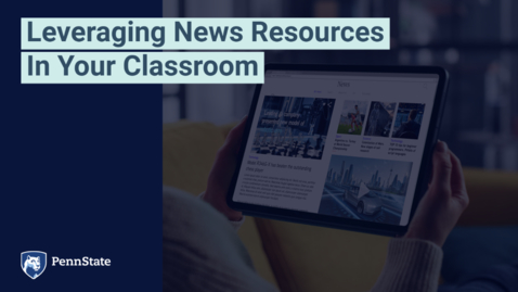 Thumbnail for entry Leveraging News Sources In Your Classroom