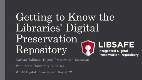 Thumbnail for entry World Digital Preservation Day: Getting to Know the Libraries’ Digital Preservation Repository, LIBSAFE Advanced