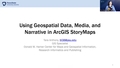 Go to Using Geospatial Data, Media, and Narrative in ArcGIS StoryMaps with duration: 51 minutes, 32 seconds