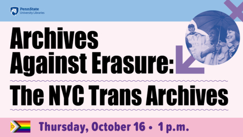 Thumbnail for Archives Against Erasure: The NYC Trans Archives
