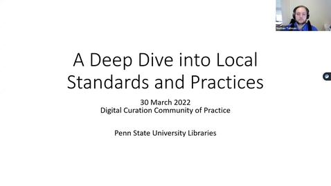 Thumbnail for A Deep Dive into Local Standards and Practices | Digital Curation Community of Practice, Mach 2022