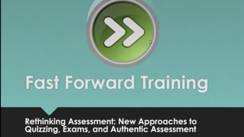 Thumbnail for entry Fast Forward Training: Rethinking Assessments