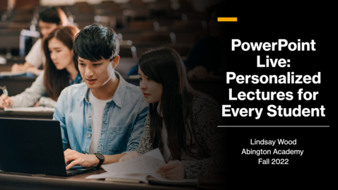 Thumbnail for entry PowerPoint Live - Personalized Lectures for Every Student