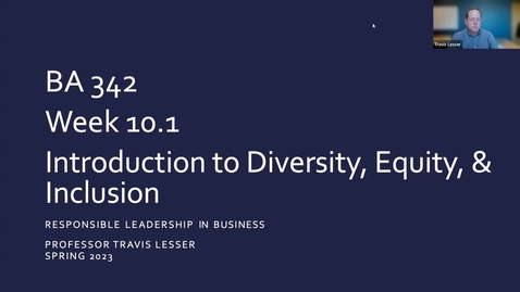 Thumbnail for entry BA 342: Week 10.1 - Introduction to Diversity, Equity, &amp; Inclusion