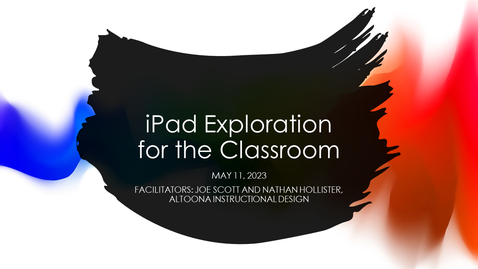 Thumbnail for iPad Exploration for the Classroom 5-11-23