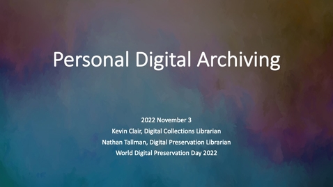 Thumbnail for entry World Digital Preservation Day: Personal Digital Archiving