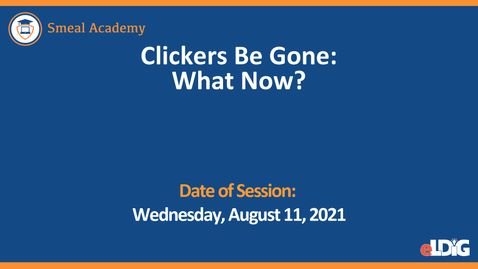 Thumbnail for Smeal Academy - Clickers Be Gone: What Now?