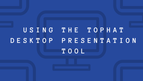 Thumbnail for entry TopHat Desktop Presentation Tool Demo