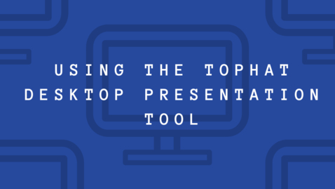 Thumbnail for TopHat Desktop Presentation Tool Demo
