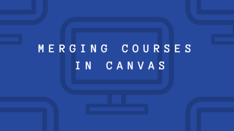 Thumbnail for entry Merging Courses in Canvas Tutorial