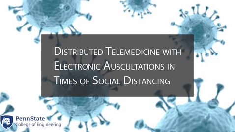 Thumbnail for entry Distributed Telemedicine with Electronic Ausultations in Times of Social Distancing - Sponsor Dr. Jessica Menold