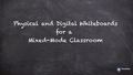 Go to Physical and Digital Whiteboards in a Mixed Mode Classroom with duration: 3 minutes, 15 seconds