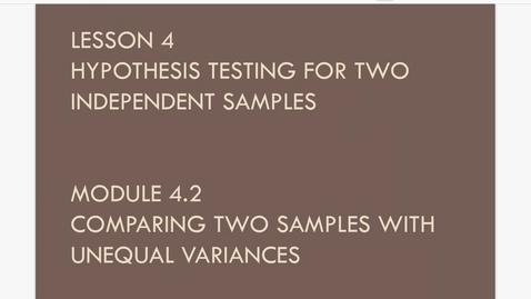 Thumbnail for entry Lesson 4.2. Two Sample Test w Unequal Var