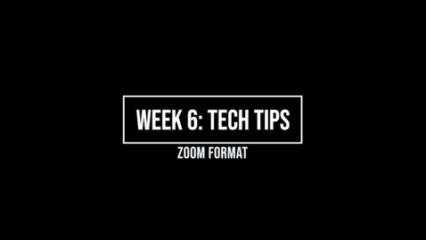 Thumbnail for entry Week 6 Tech Tips