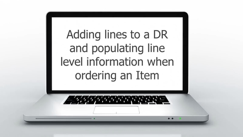 Thumbnail for entry Adding lines to a DR and populating line level information when ordering an Item