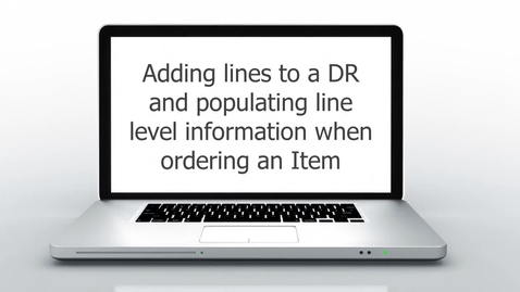 Thumbnail for Adding lines to a DR and populating line level information when ordering an Item