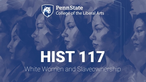 Thumbnail for HIST117_L05_WhiteWomenSlaveownership.mp4