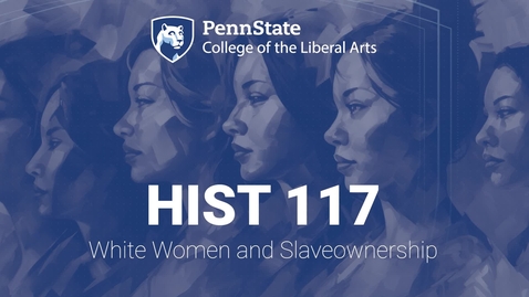 Thumbnail for entry HIST117_L05_WhiteWomenSlaveownership.mp4