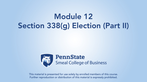 Thumbnail for ACCTG 802 Module 12: Section 338(g) Election (Part II)