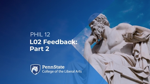 Thumbnail for PHIL12_L02_FeedbackPart2.mp4