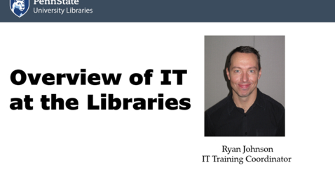 Thumbnail for entry Overview of IT at the Libraries