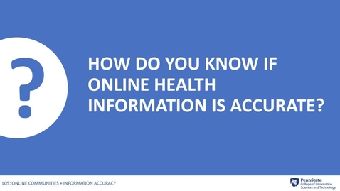 Thumbnail for entry 5.5: How do you know if online health information is accurate?